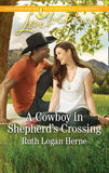 A Cowboy In Shepherd's Crossing (Shepherd’s Crossing, Book 2) (Mills & Boon Love Inspired) by Ruth Logan Herne