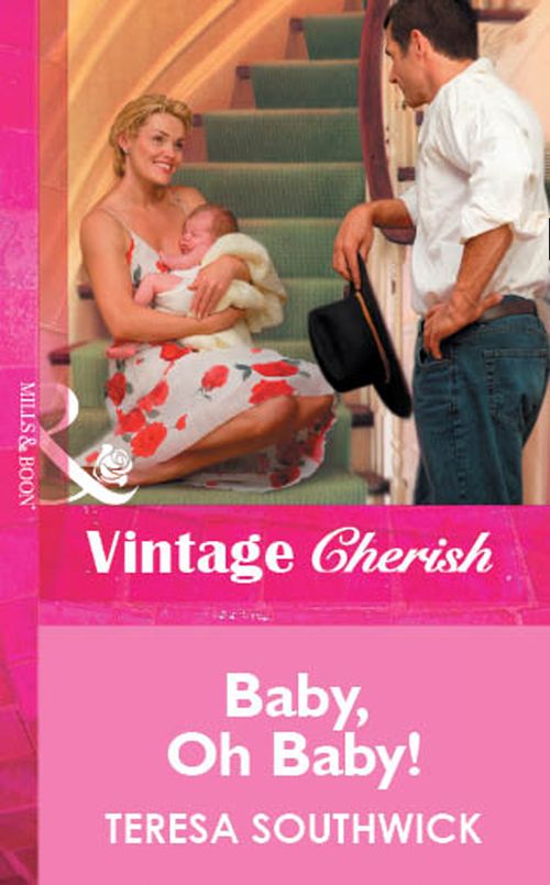 Baby, Oh Baby! (Mills & Boon Cherish) by Teresa Southwick