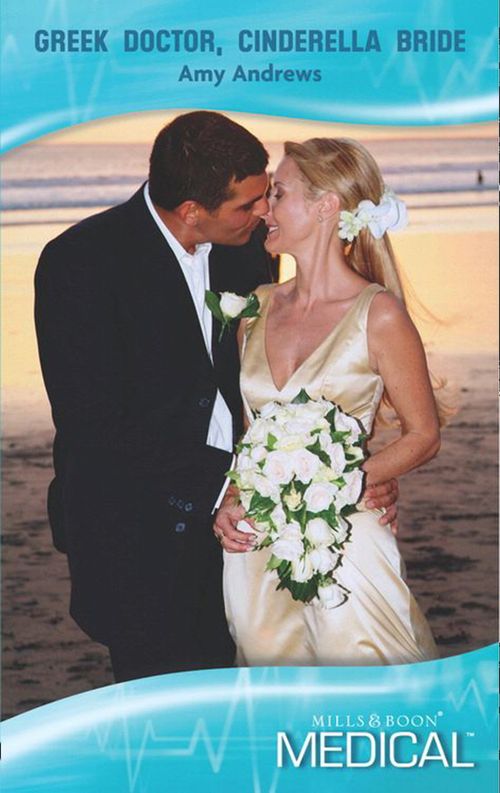 Greek Doctor, Cinderella Bride (Mills & Boon Medical) by Amy Andrews