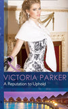 A Reputation to Uphold (Mills & Boon Modern) by Victoria Parker