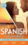 Spanish Scandals: Secrets At Sunset: The Spanish Billionaire's Pregnant Wife (Virgin Brides, Arrogant Husbands) / Carrying the Spaniard's Child / Her Little Spanish Secret by Lynne Graham, Jennie Lucas and Laura Iding