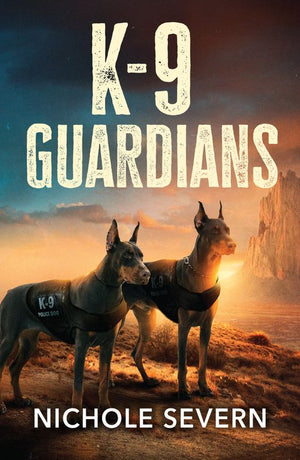 K-9 Guardians (New Mexico Guard Dogs, Book 4) (Mills & Boon Heroes) by Nichole Severn (9780008944605)