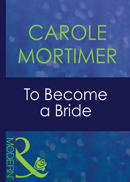 To Become A Bride (Bachelor Sisters, Book 2) (Mills & Boon Modern): First edition by Carole Mortimer (9781408939680)