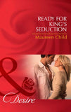 Ready For King's Seduction (Kings of California, Book 10) (Mills & Boon Desire): First edition by Maureen Child (9781408971901)