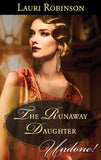 The Runaway Daughter (Daughters of the Roaring Twenties, Book 1) (Mills & Boon Historical Undone) by Lauri Robinson