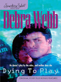 Dying To Play by Debra Webb