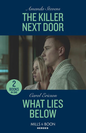 The Killer Next Door / What Lies Below: The Killer Next Door / What Lies Below (A Discovery Bay Novel) (Mills & Boon Heroes) by Amanda Stevens and Carol Ericson