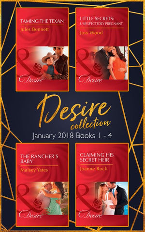 Desire Collection: January Books 1 – 4: Taming the Texan / Little Secrets: Unexpectedly Pregnant / The Rancher's Baby / Claiming His Secret Heir (9781474082242)