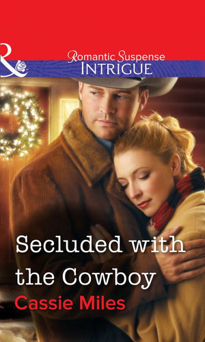 Secluded with the Cowboy (Mills & Boon Intrigue): First edition by Cassie Miles (9781472057921)