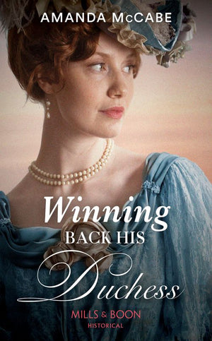 Winning Back His Duchess (Dollar Duchesses, Book 3) (Mills & Boon Historical) by Amanda McCabe