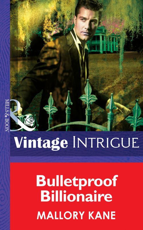 Bulletproof Billionaire (New Orleans Confidential, Book 2) (Mills & Boon Intrigue) by Mallory Kane