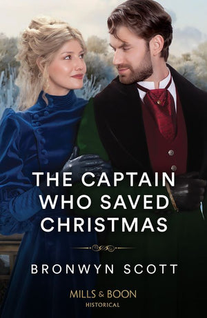 The Captain Who Saved Christmas (Mills & Boon Historical) by Bronwyn Scott (9780008929930)