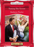 Taming The Tycoon (Mills & Boon Vintage Desire) by Kathryn Taylor