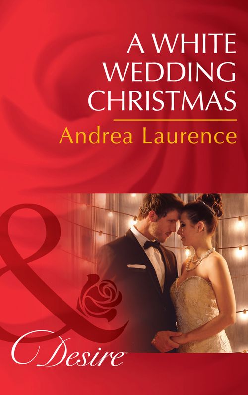 A White Wedding Christmas (Brides and Belles, Book 4) (Mills & Boon Desire) by Andrea Laurence (9781474003728)