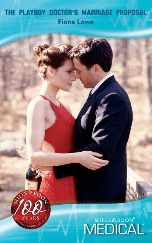 The Playboy Doctor's Marriage Proposal (Mills & Boon Medical) by Fiona Lowe