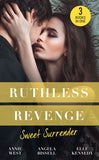 Ruthless Revenge: Sweet Surrender: Seducing His Enemy's Daughter / Surrendering to the Vengeful Italian / Soldier Under Siege by Annie West, Angela Bissell and Elle Kennedy
