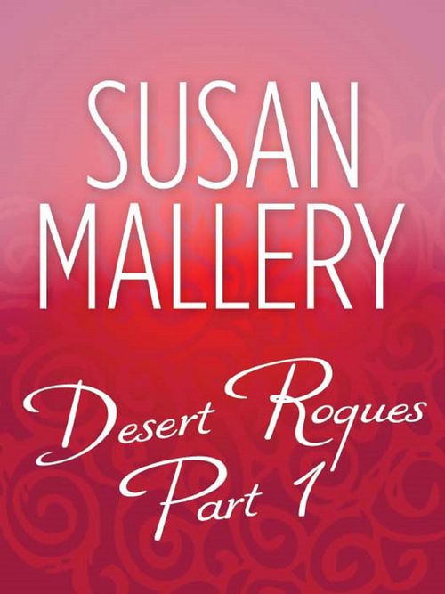 Desert Rogues Part 1: The Sheik's Kidnapped Bride (Desert Rogues) / The Sheik's Arranged Marriage (Desert Rogues) / The Sheik's Secret Bride (Desert Rogues) / The Sheik And The Runaway Princess (Desert Rogues) /... by Susan Mallery (9781408953709)