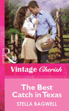 The Best Catch in Texas (Mills & Boon Vintage Cherish) by Stella Bagwell