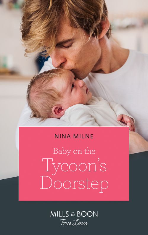Baby On The Tycoon's Doorstep (Mills & Boon True Love) by Nina Milne (9780008903497)