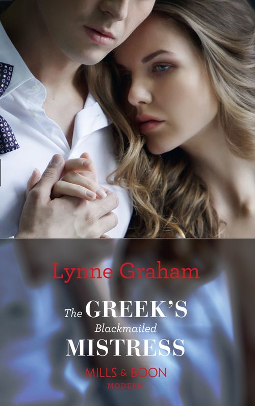 The Greek's Blackmailed Mistress (Mills & Boon Modern) by Lynne Graham