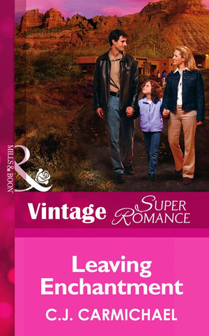 Leaving Enchantment (The Birth Place, Book 4) (Mills & Boon Vintage Superromance): First edition by C.J. Carmichael (9781472024985)