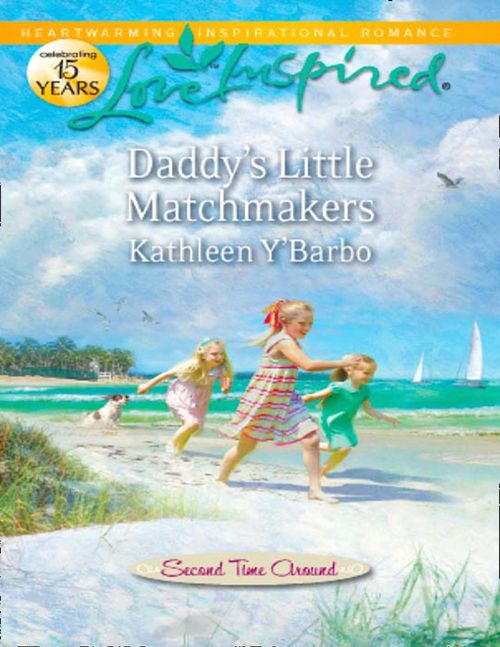 Daddy's Little Matchmakers (Second Time Around, Book 1) (Mills & Boon Love Inspired): First edition by Kathleen Y'Barbo (9781408977989)