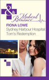 Sydney Harbour Hospital: Tom's Redemption (Sydney Harbour Hospital, Book 4) (Mills & Boon Medical) by Fiona Lowe