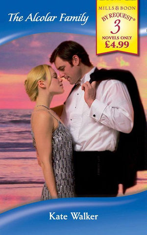 The Alcolar Family: The Twelve-Month Mistress / The Spaniard's Inconvenient Wife / Bound by Blackmail (Mills & Boon By Request) by Kate Walker