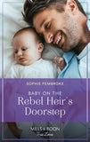 Baby On The Rebel Heir's Doorstep (The Heirs of Wishcliffe, Book 3) (Mills & Boon True Love) by Sophie Pembroke