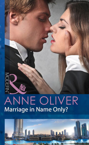 Marriage In Name Only? (Mills & Boon Modern): First edition by Anne Oliver (9781472001900)