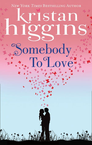 Somebody to Love by Kristan Higgins
