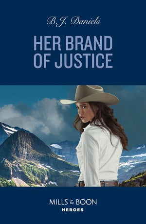 Her Brand Of Justice (A Colt Brothers Investigation, Book 5) (Mills & Boon Heroes) by B.J. Daniels