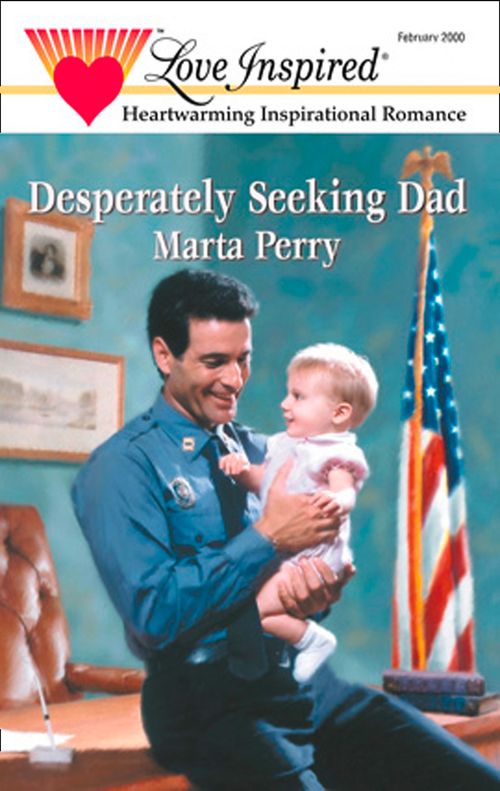Desperately Seeking Dad (Hometown Heroes, Book 1) (Mills & Boon Love Inspired) by Marta Perry