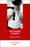 Billionaire Country (Mills & Boon Desire) by Silver James