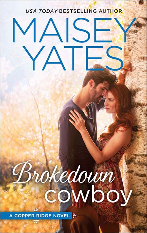 Brokedown Cowboy (Copper Ridge, Book 2) by Maisey Yates