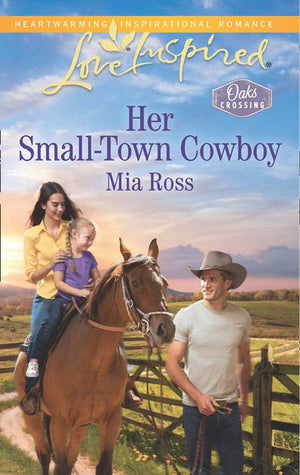 Oaks Crossing - Her Small-Town Cowboy (Oaks Crossing, Book 1) (Mills &amp; Boon Love Inspired)