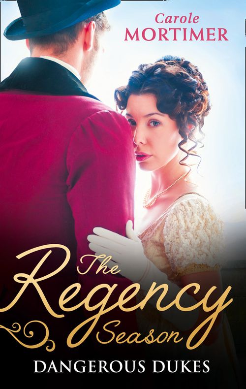 The Regency Season: Dangerous Dukes: Marcus Wilding: Duke of Pleasure / Zachary Black: Duke of Debauchery (Dangerous Dukes, Book 2) / Darian Hunter: Duke of Desire (Dangerous Dukes, Book 3) by Carole Mortimer and Carole Mortimer