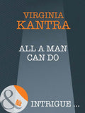 All A Man Can Do (Trouble in Eden, Book 1) (Mills & Boon Intrigue) by Virginia Kantra