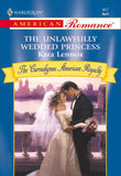 The Unlawfully Wedded Princess (Mills & Boon American Romance) by Kara Lennox