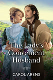 The Lady’s Convenient Husband (Mills & Boon Historical) by Carol Arens (9780263345407)