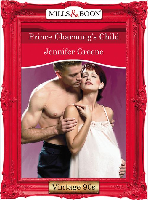 Prince Charming's Child (Mills & Boon Vintage Desire): First edition by Jennifer Greene (9781408991725)