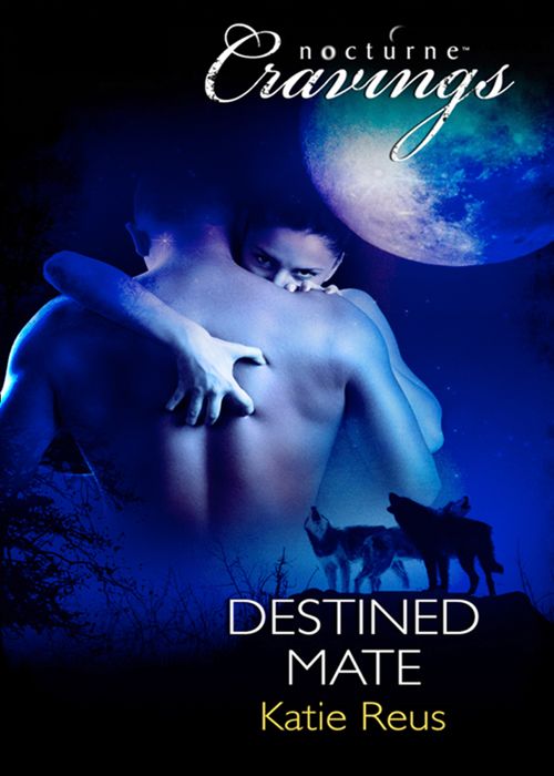 Destined Mate (Mills & Boon Nocturne Bites): First edition by Katie Reus (9781408968611)