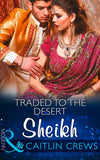 Traded To The Desert Sheikh (Scandalous Sheikh Brides, Book 0) (Mills & Boon Modern) by Caitlin Crews