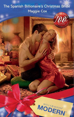 The Spanish Billionaire's Christmas Bride (Mills & Boon Modern) by Maggie Cox