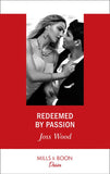 Redeemed By Passion (Dynasties: Secrets of the A-List, Book 4) (Mills & Boon Desire) by Joss Wood (9781474092555)