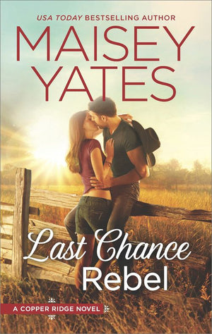 Last Chance Rebel (Copper Ridge, Book 6) by Maisey Yates (9781474058230)