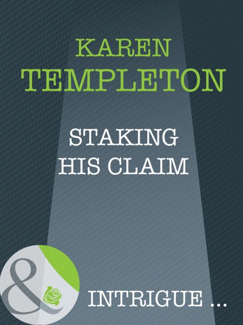 Staking His Claim (The Men of Mayes County, Book 3) (Mills & Boon Intrigue): First edition by Karen Templeton (9781408946572)