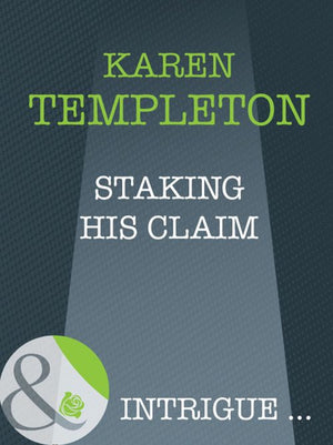 Staking His Claim (The Men of Mayes County, Book 3) (Mills & Boon Intrigue): First edition by Karen Templeton (9781408946572)