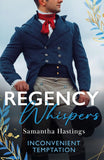 Regency Whispers: Inconvenient Temptation: The Marquess and the Runaway Lady (The Scandalous Stringhams) / Accidental Courtship with the Earl by Samantha Hastings (9780263344943)