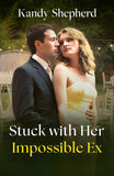 Stuck With Her Impossible Ex (Outback Kings, Book 3) (Mills & Boon Love Always) by Kandy Shepherd (9780008948818)
